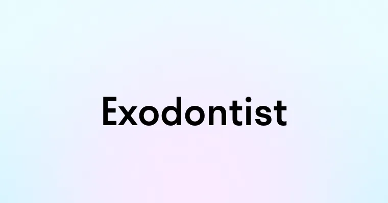 Exodontist