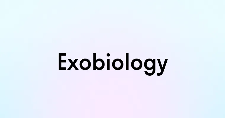 Exobiology