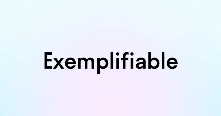 Exemplifiable