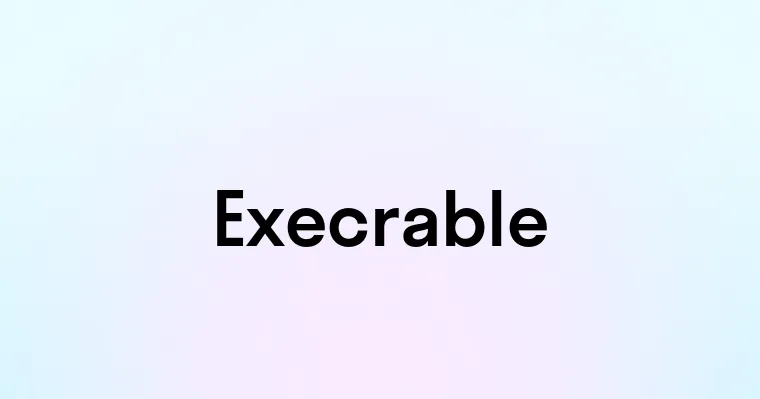 Execrable