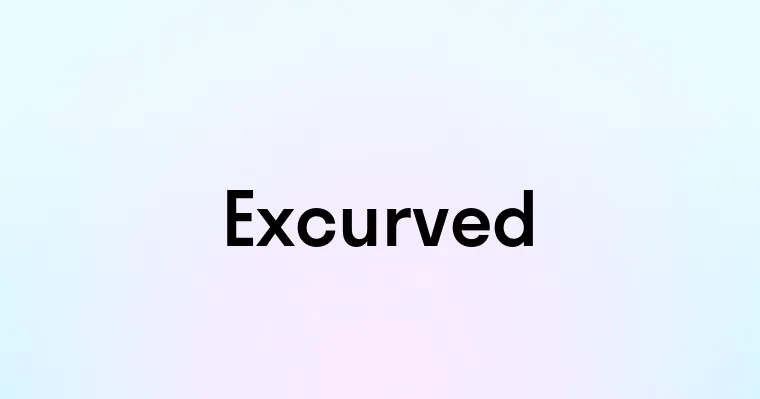 Excurved