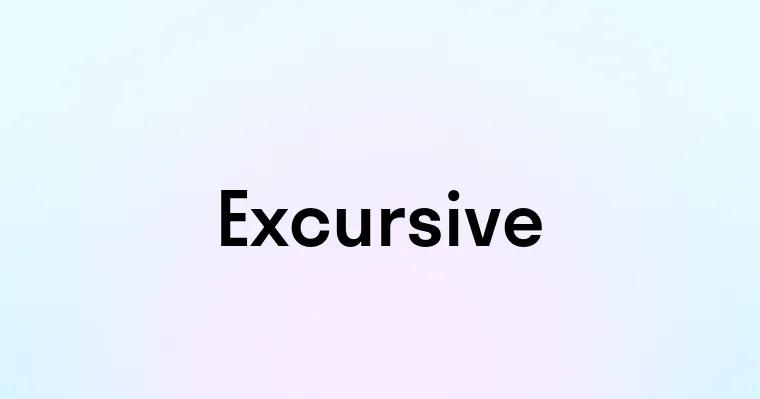 Excursive