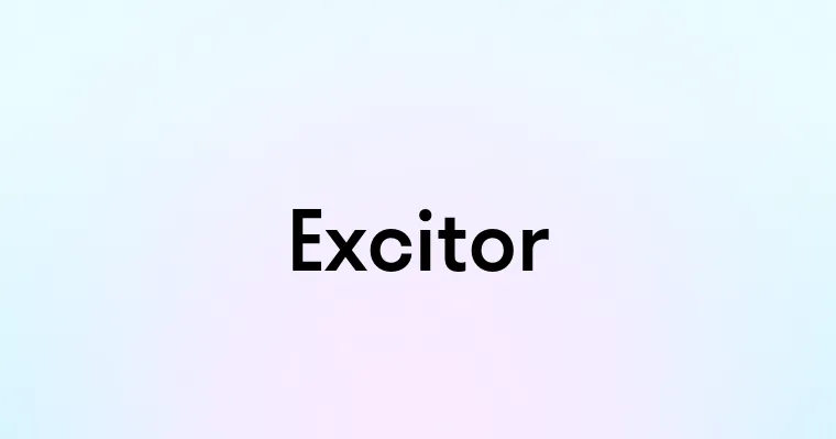 Excitor