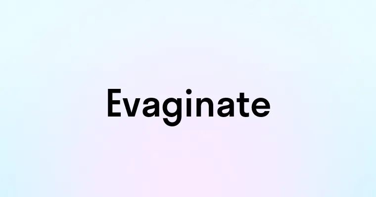 Evaginate