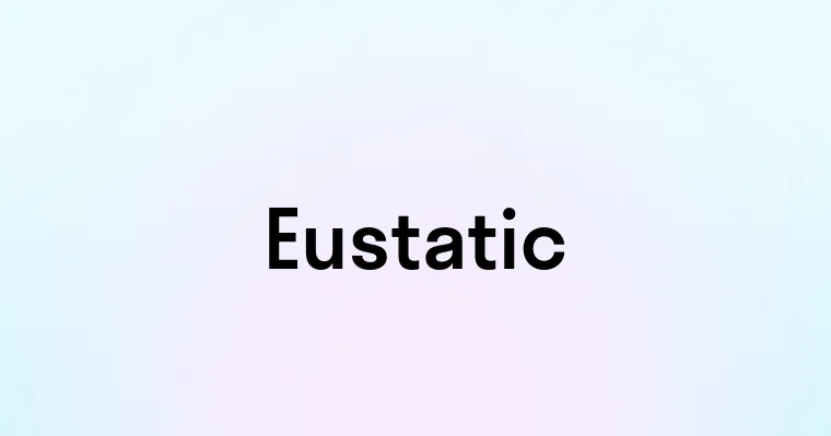 Eustatic