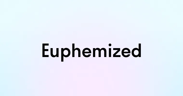 Euphemized