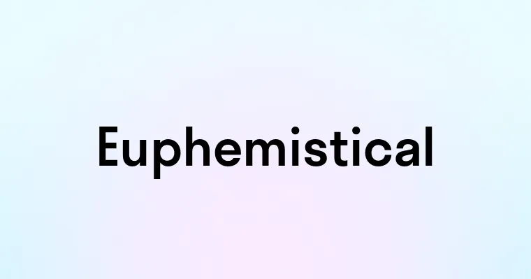 Euphemistical