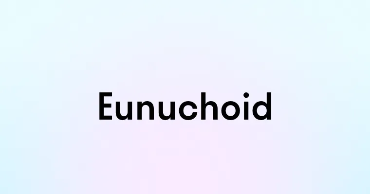 Eunuchoid