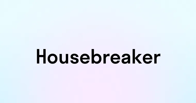 Housebreaker