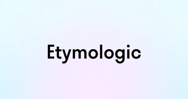 Etymologic