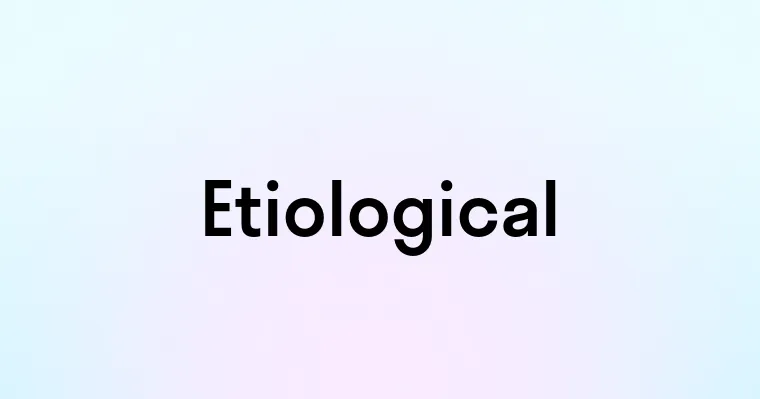 Etiological