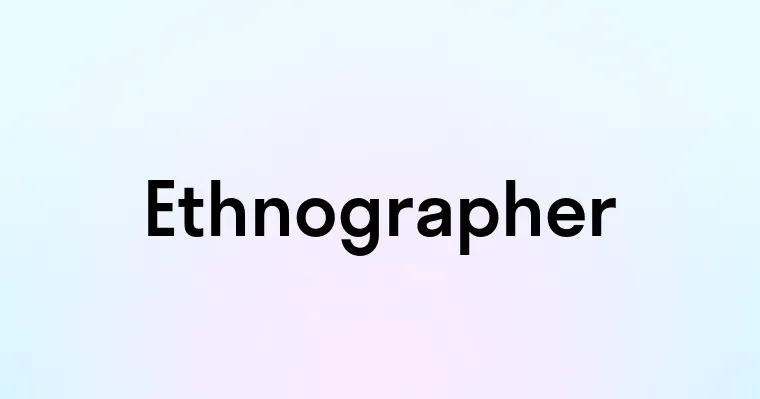 Ethnographer