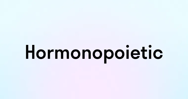 Hormonopoietic