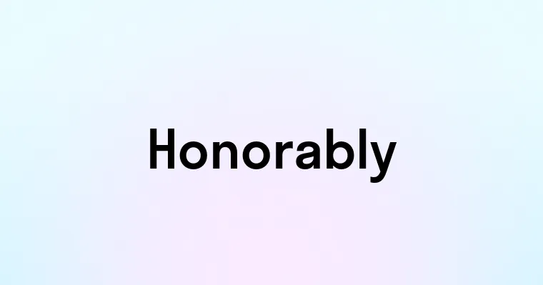 Honorably