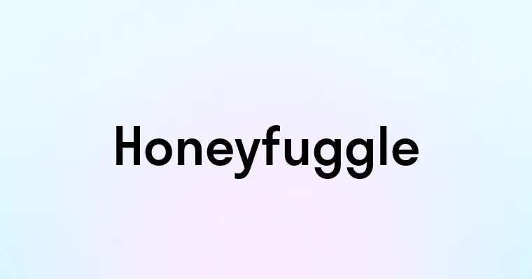 Honeyfuggle