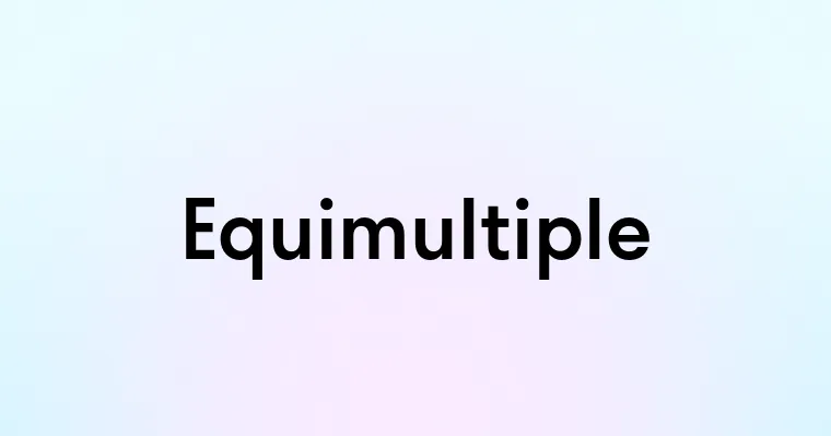 Equimultiple