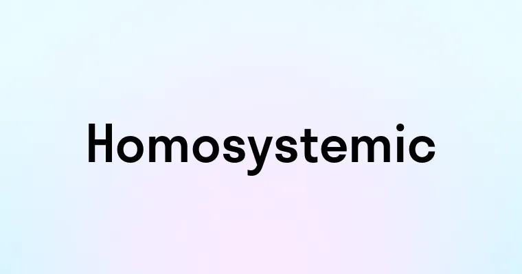 Homosystemic