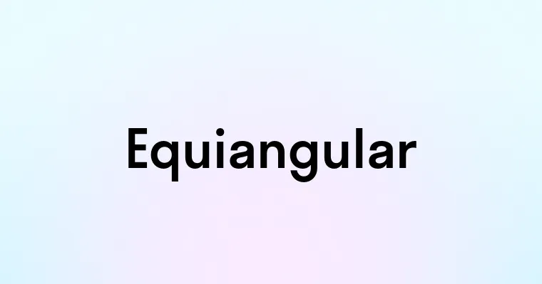 Equiangular