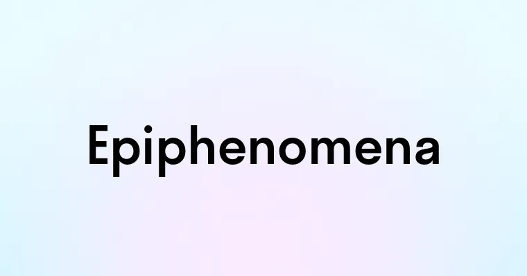 Epiphenomena