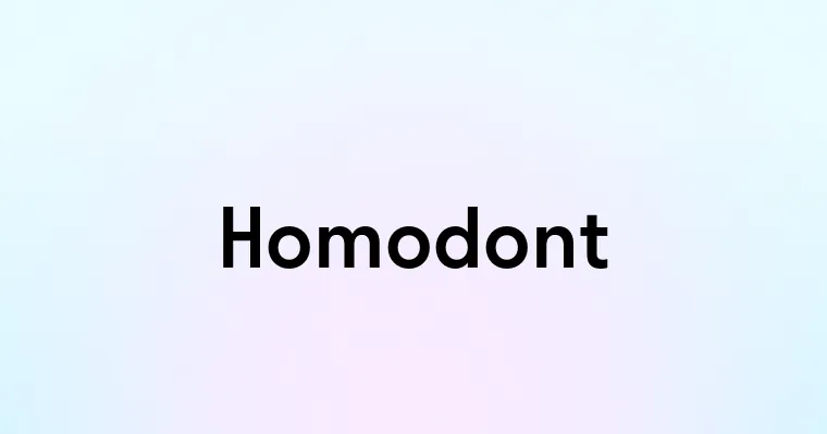 Homodont