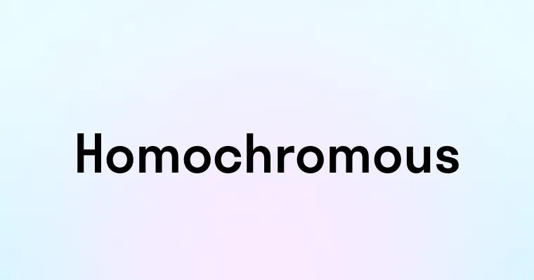 Homochromous