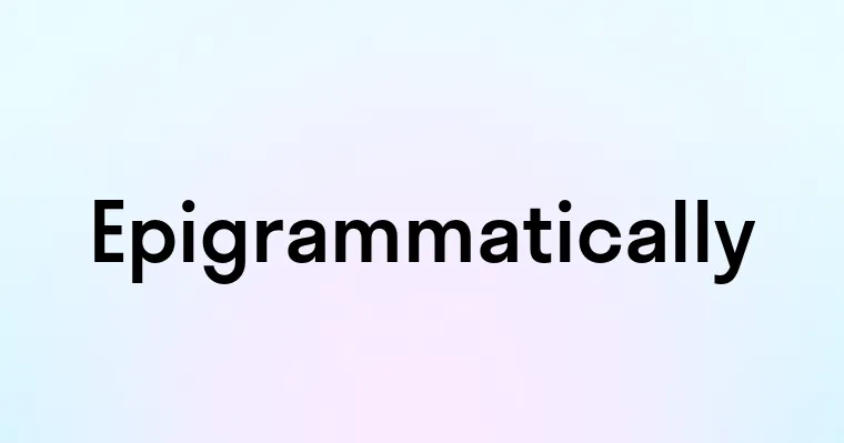 Epigrammatically