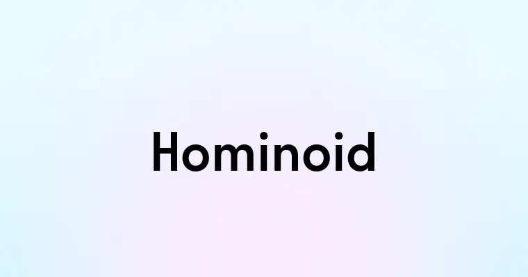 Hominoid