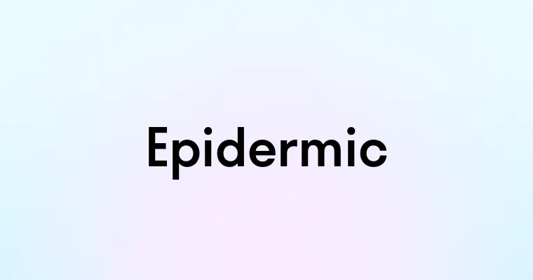 Epidermic