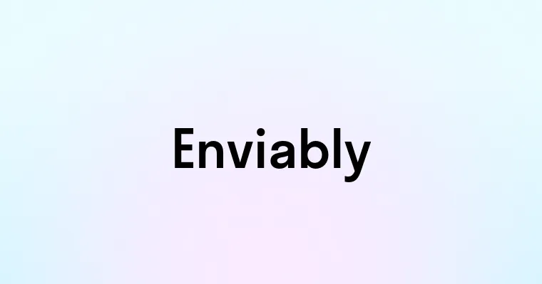 Enviably