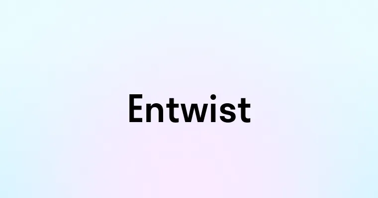 Entwist — перевод, транскрипция, произношение и примеры