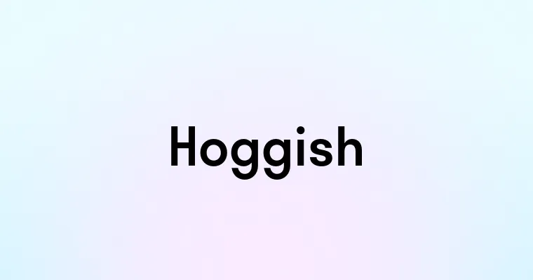 Hoggish