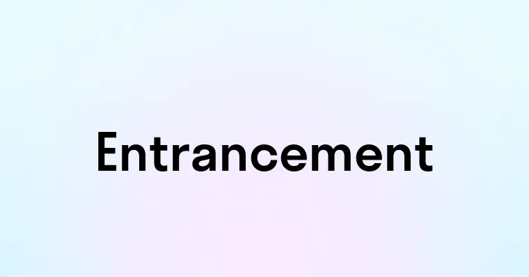 Entrancement