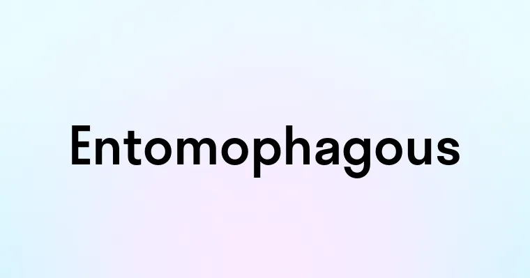 Entomophagous