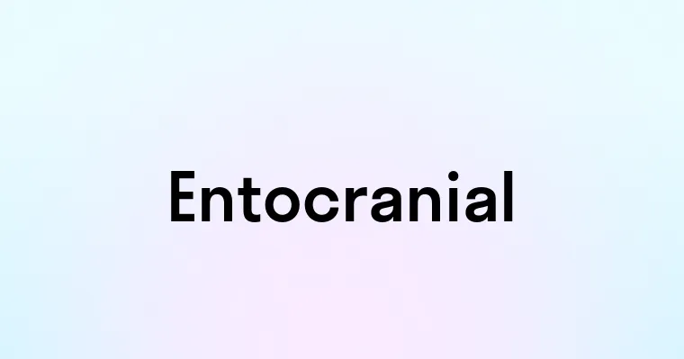 Entocranial