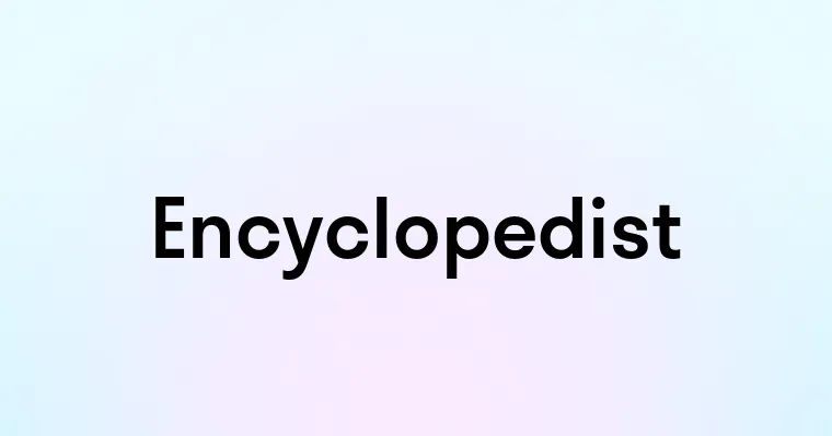 Encyclopedist