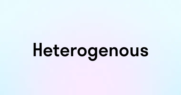 Heterogenous