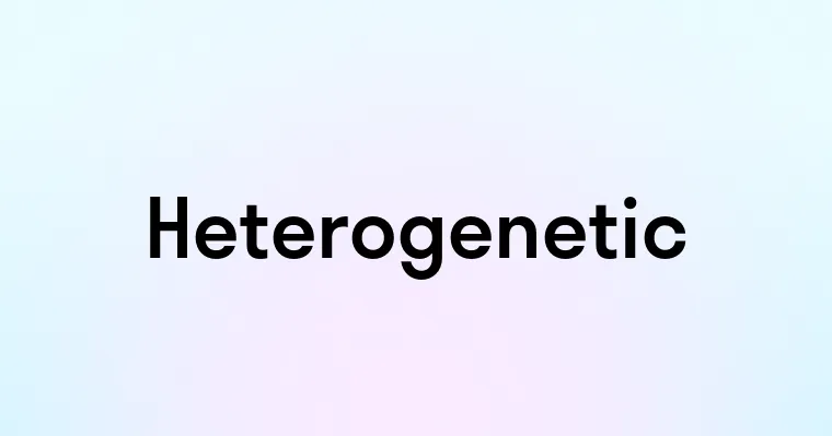 Heterogenetic