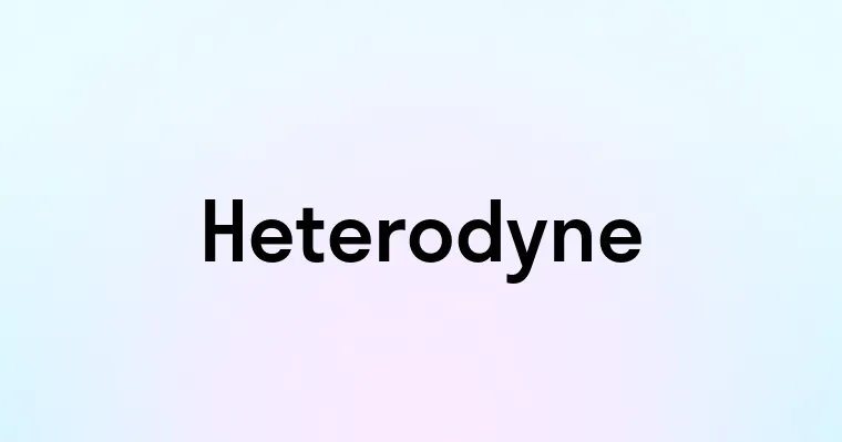 Heterodyne