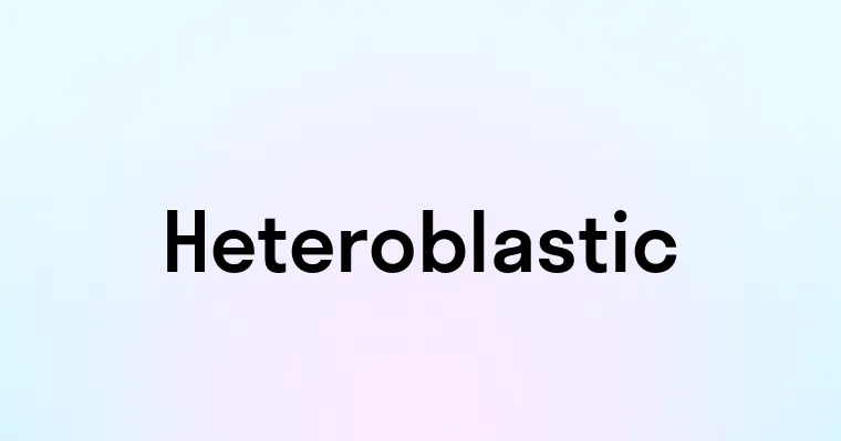 Heteroblastic