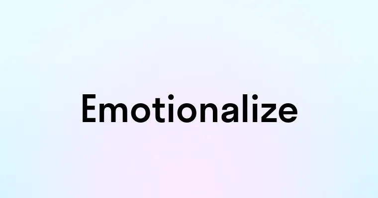 Emotionalize