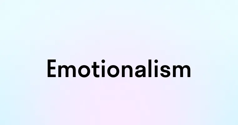 Emotionalism