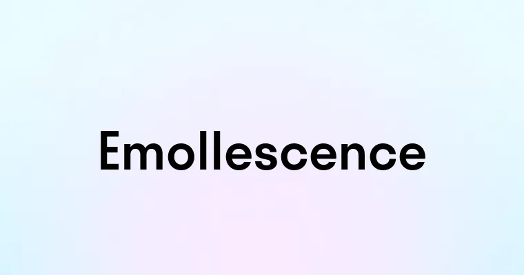 Emollescence