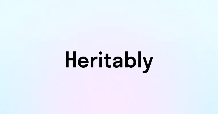 Heritably