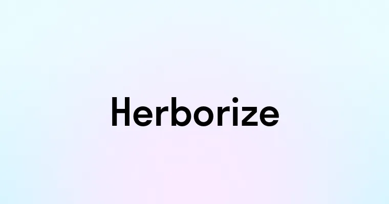 Herborize