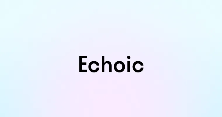 Echoic