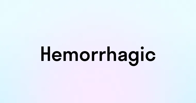 Hemorrhagic