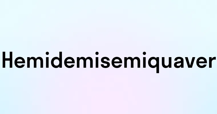 Hemidemisemiquaver