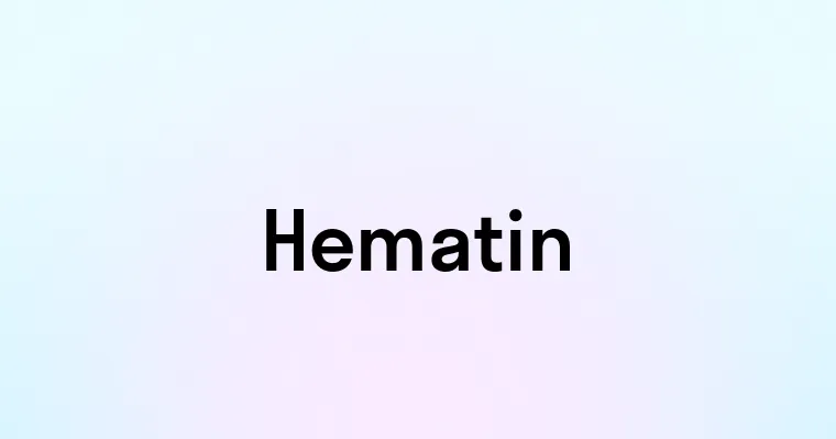 Hematin — перевод, транскрипция, произношение и примеры