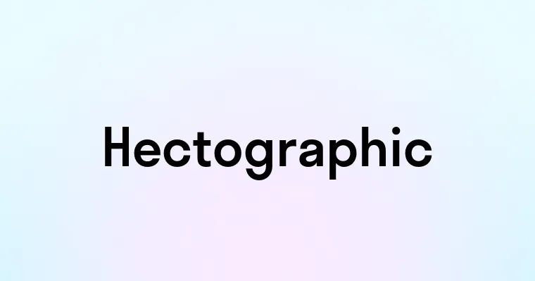 Hectographic