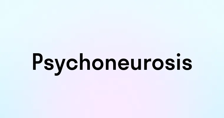 Psychoneurosis